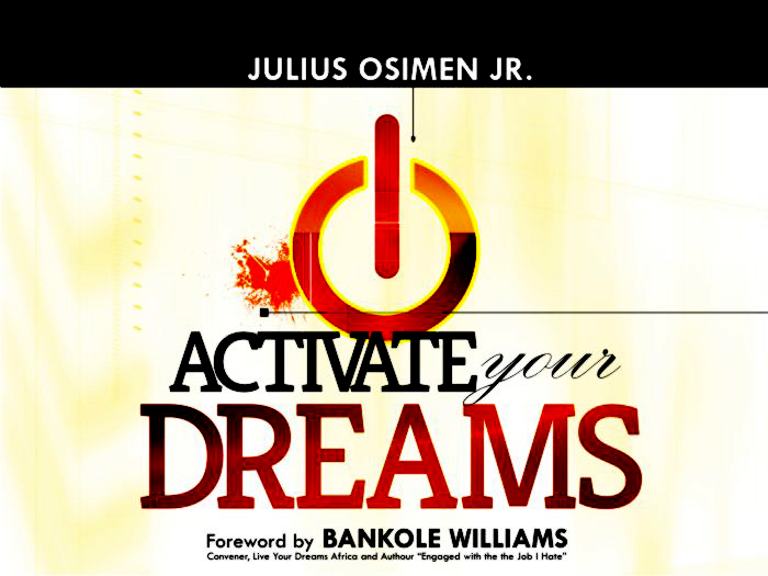 ACTIVATE YOUR DREAMS by Julius Osimen Jr.